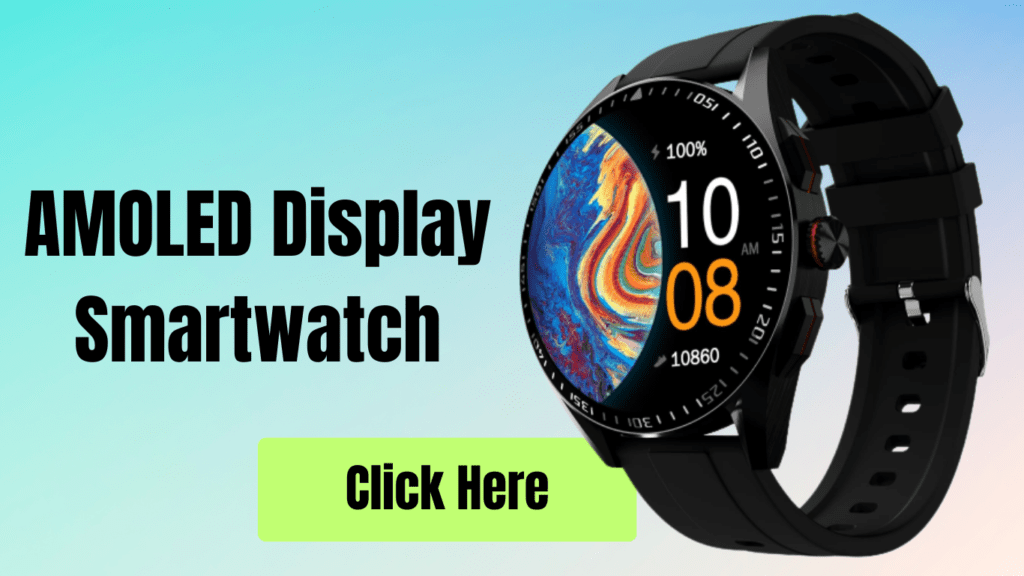 Amoled Display Smartwatch 