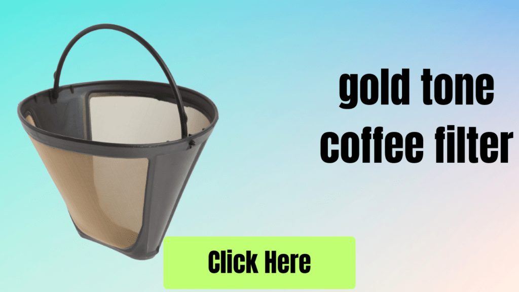 gold tone coffee filter